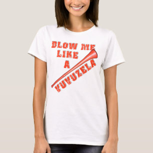 Blow Me Like a Vuvuzela Funny Tshirts