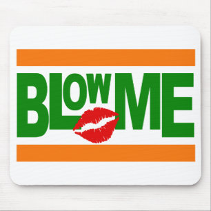 Blow Me mousepad