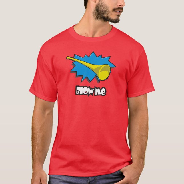 Blow ME (vuvuzela) T-Shirt (Front)