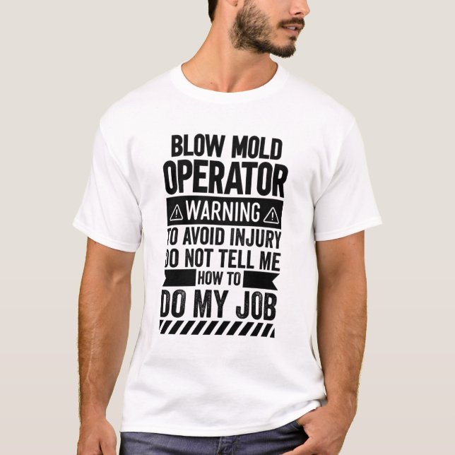 Blow Mold Operator Warning T-Shirt (Front)