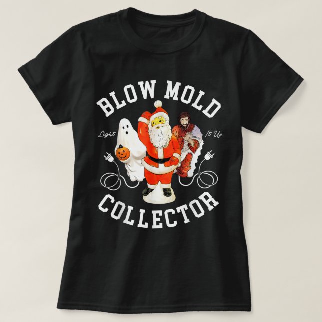 Blow Mould Collector Light It Up Christmas Hallowe T-Shirt (Design Front)