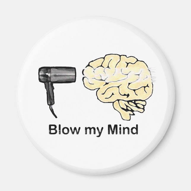 Blow my Mind Magnet (Front)