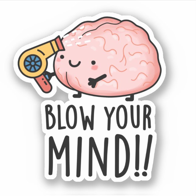 Blow Your Mind Funny Brain Pun  (Front)