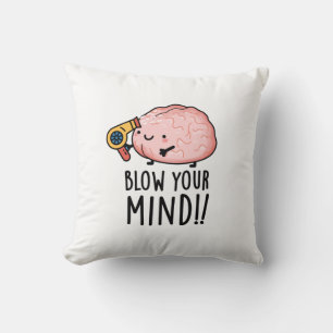 Blow Your Mind Funny Brain Pun Cushion