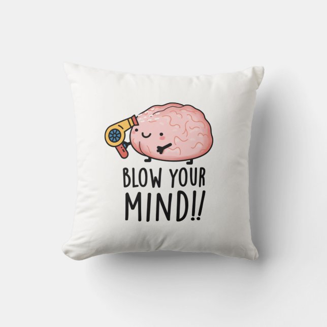 Blow Your Mind Funny Brain Pun  Cushion (Front)