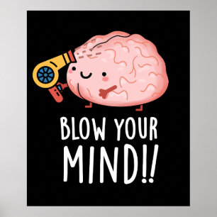 Blow Your Mind Funny Brain Pun Dark BG Poster