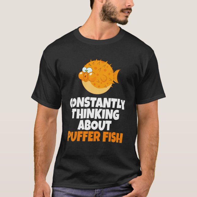Blowfish  Constantly Thinking About Puffer Fish T-Shirt (Front)