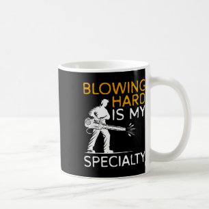 Blowing Hard Is My Speciality Autumn Leaf Blower Coffee Mug