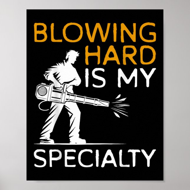 Blowing Hard Is My Speciality Autumn Leaf Blower  Poster (Front)