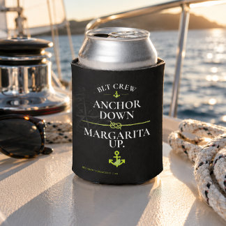 BLT Crew Anchor Down Margarita Up Sailing Can Cooler