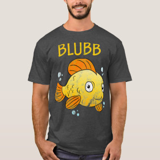 Blubb goldfish sweet fish aquarium fish T-Shirt