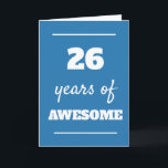Blue 26th Birthday Card<br><div class="desc">Blue 26 years of awesome card for his 26th birthday, which you can easily personalise the inside card message if wanted.</div>