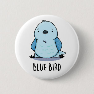 Blue Bird Funny Animal Pun 6 Cm Round Badge