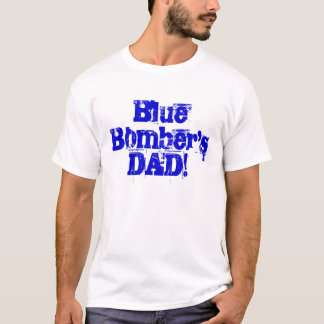 Blue Bomber's DAD! T-Shirt
