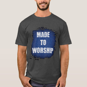 Blue Brushed Glass "Made to Worship" T-Shirt