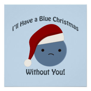 Blue Christmas without you! Poster