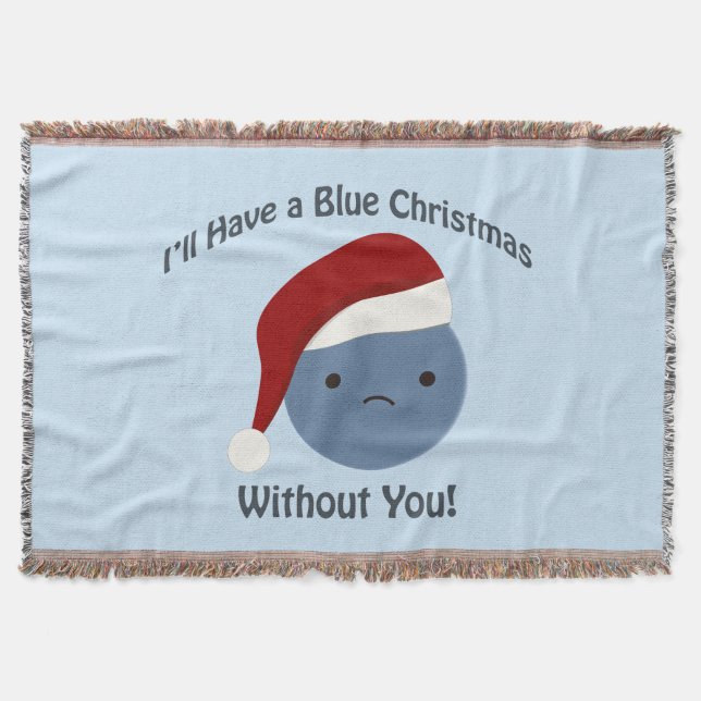 Blue Christmas without you! Throw Blanket (Front)