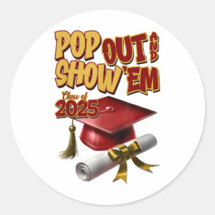 Blue Cl Of 2025 Pop Out And Show Em Graduation _1  Classic Round Sticker