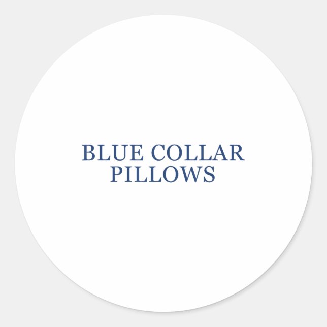 Blue Collar Llows Funny Quote  Classic Round Sticker (Front)
