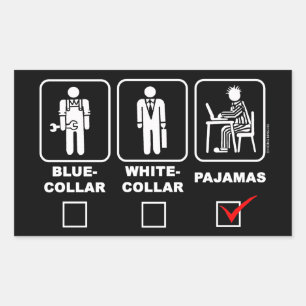 Blue-collar,white-collar or pajama rectangular sticker