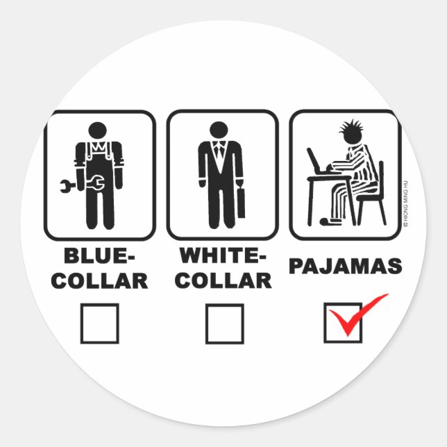 Blue-collar,white-collar or pyjamas classic round sticker (Front)