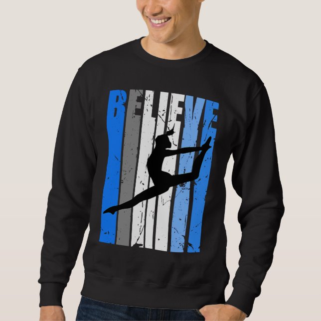 Blue Dance Team Believe Motivating Dancer Dancing  Sweatshirt (Front)
