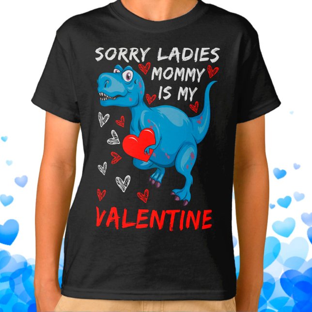 Blue Dinosaur Sorry Ladies Mummy is my Valentine T-Shirt (Creator Uploaded)