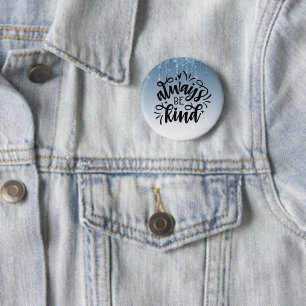 Blue Dripping Glitter/Always Be Kind 6 Cm Round Badge