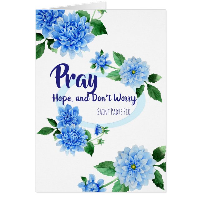 Blue Floral | Pray Hope Don't Worry Padre Pio (Front)