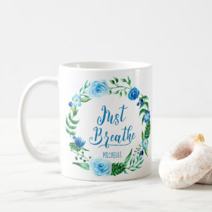 Blue Flowers Wreath Just Breath Coffee Mug