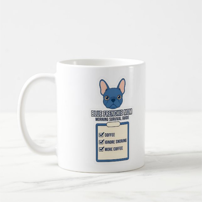 Blue Frenchie Mum Morning Survival Guide Coffee Mug (Left)