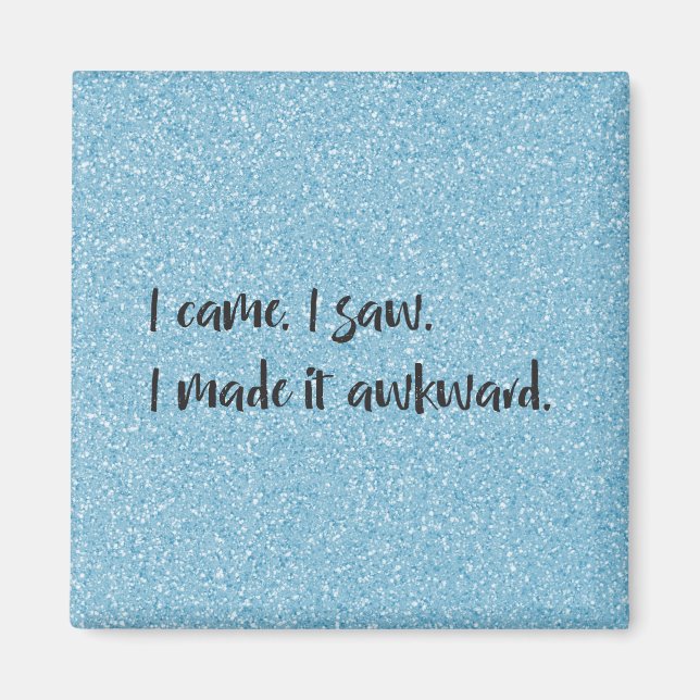 Blue Glitter I Made It Awkward Magnet (Front)