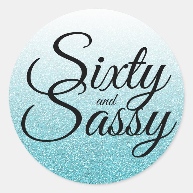 Blue Glitter Ombre 60 and Sassy 60th Birthday Classic Round Sticker (Front)