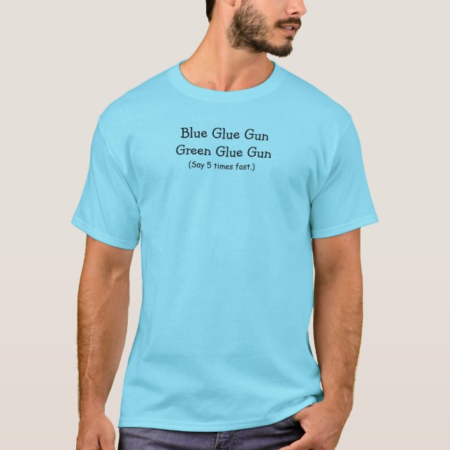 Blue Glue Gun Design Adult Tongue Twister T's T-Sh T-Shirt (Front)