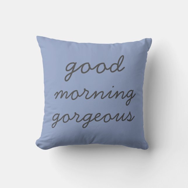 Blue Good Morning Gorgeous Modern Throw Pillow (Front)