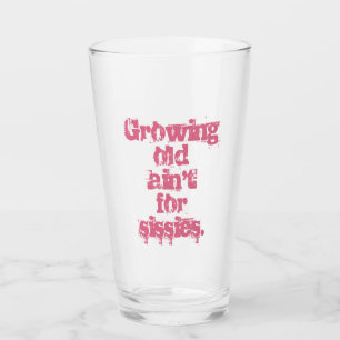 Blue Growing Old Ain't for Sissies in Pink Glass