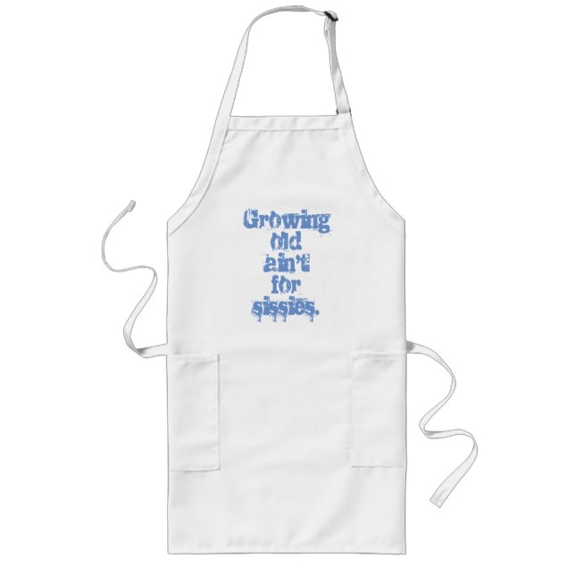 Blue Growing Old Ain't for Sissies Long Apron (Front)