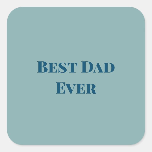 Blue happy father's day best Dad ever add text nam Square Sticker (Front)