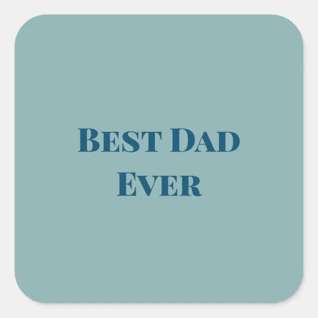 Blue happy father's day best Dad ever add text nam Square Sticker | Zazzle