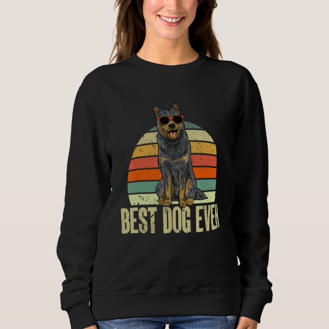 Blue Heeler Best Dog Ever Australian Cattle Dog Sweatshirt (Front)