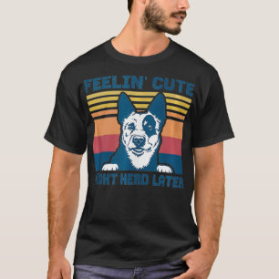 Blue Heeler Gift Men Women Might Herd Later Cattle T-Shirt
