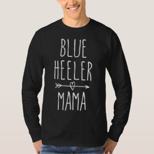 Blue Heeler Mama Australian Cattle Dog Mum Gift T-Shirt