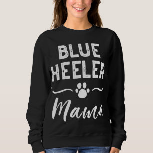 Blue Heeler Mama Dog Lover Owner ACD Mum Cute For Sweatshirt