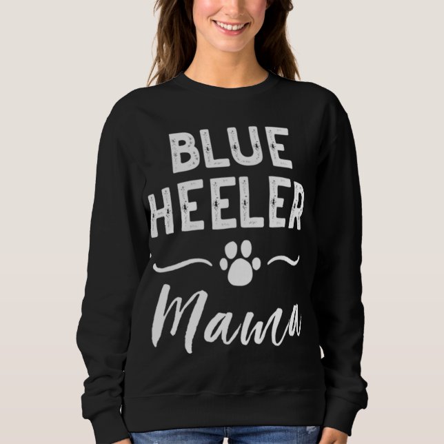 Blue Heeler Mama Dog Lover Owner ACD Mum Cute For  Sweatshirt (Front)
