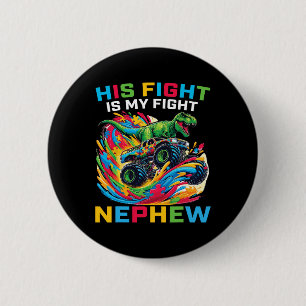 Blue His Fight Is My Fight Autism Nephew T Rex Mon 6 Cm Round Badge