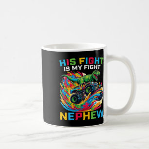 Blue His Fight Is My Fight Autism Nephew T Rex Mon Coffee Mug