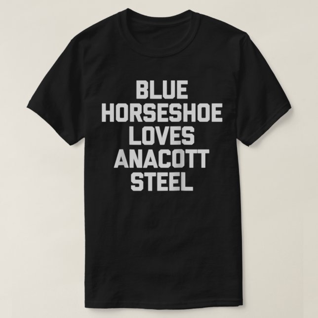 Blue Horseshoe Loves Anacott Steel  Funny Stock Ma T-Shirt (Design Front)