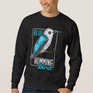 Blue Humming Bird Bird Bird Sweatshirt
