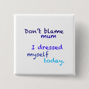 Blue I Dressed Myself Today Button