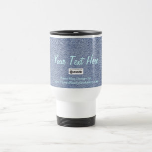Blue Jean Material, Your Text Here Travel Mug